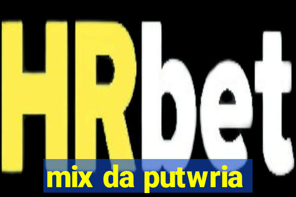 mix da putwria